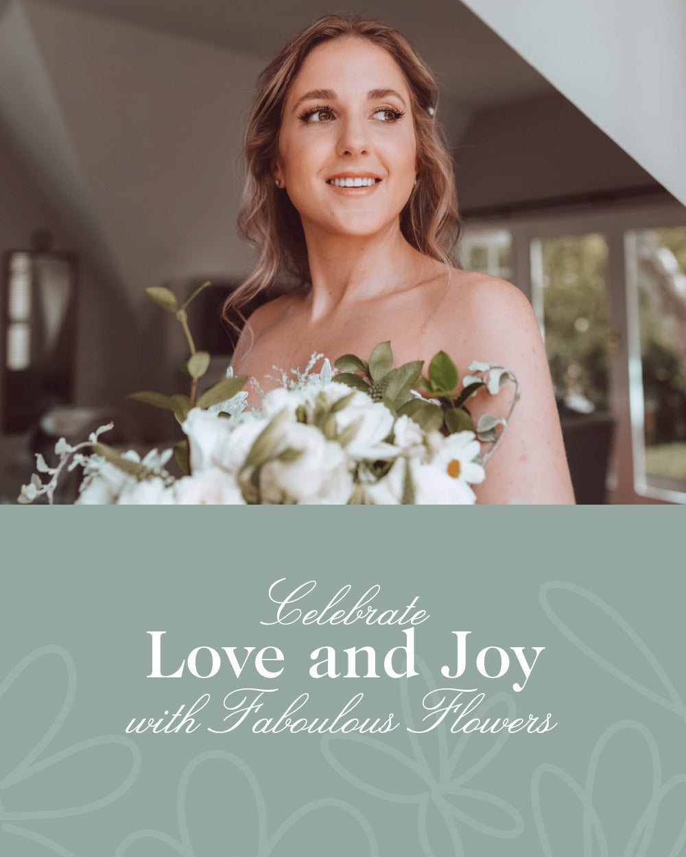 A beautiful bride smiling and holding a lush bouquet of white flowers with the text 'Celebrate Love and Joy with Fabulous Flowers' overlayed. Weddings at Fabulous Flowers and Gifts.